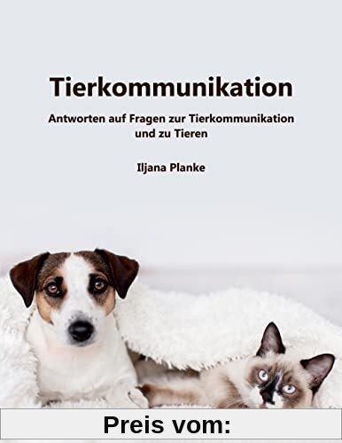 Tierkommunikation: Antworten auf häufige Fragen zur Tierkommunikation und zu Tieren